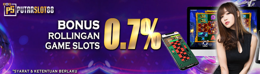 Bonus Rollingan Slot Hingga 0.7%